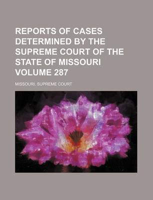 Book cover for Reports of Cases Determined by the Supreme Court of the State of Missouri Volume 287