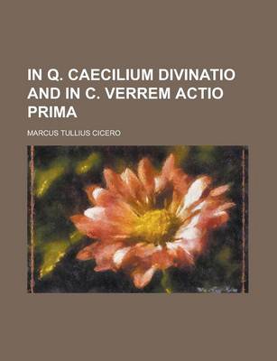 Book cover for In Q. Caecilium Divinatio and in C. Verrem Actio Prima