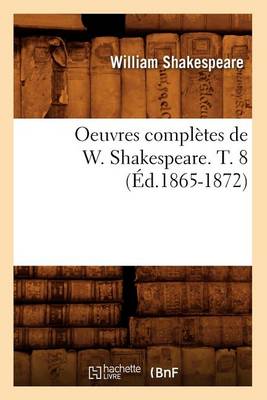Cover of Oeuvres Completes de W. Shakespeare. T. 8 (Ed.1865-1872)
