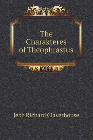 Cover of The Charakteres of Theophrastus