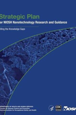 Cover of Strategic Plan for Niosh Nanotechnology Research and Guidance