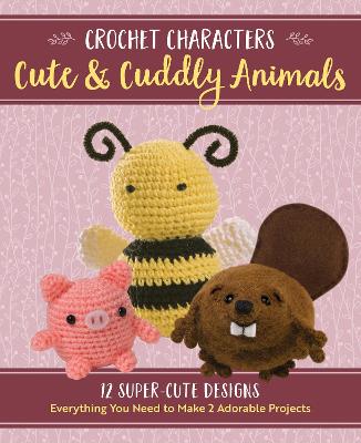 Book cover for Crochet Characters Cute & Cuddly Animals Kit