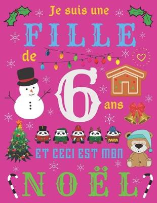 Book cover for Je suis une fille de 6 ans et ceci est mon Noel