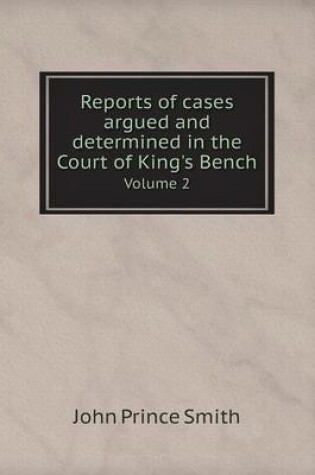 Cover of Reports of cases argued and determined in the Court of King's Bench Volume 2