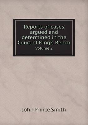 Book cover for Reports of cases argued and determined in the Court of King's Bench Volume 2