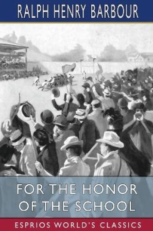 Cover of For the Honor of the School (Esprios Classics)