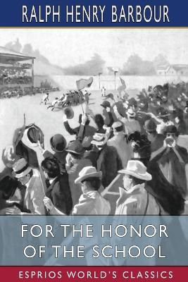 Book cover for For the Honor of the School (Esprios Classics)