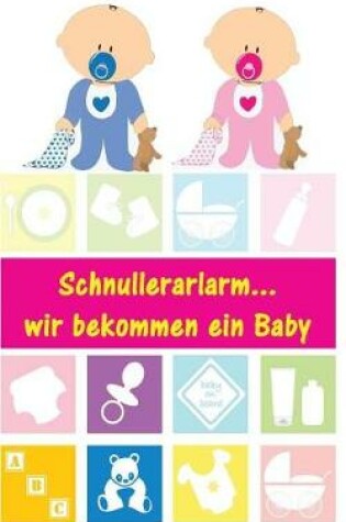 Cover of Schnullerarlarm...Wir Bekommen Ein Baby