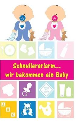 Book cover for Schnullerarlarm...Wir Bekommen Ein Baby