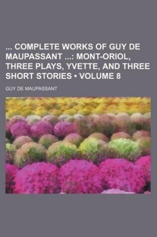 Cover of Complete Works of Guy de Maupassant Volume 8