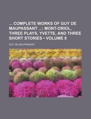 Book cover for Complete Works of Guy de Maupassant Volume 8