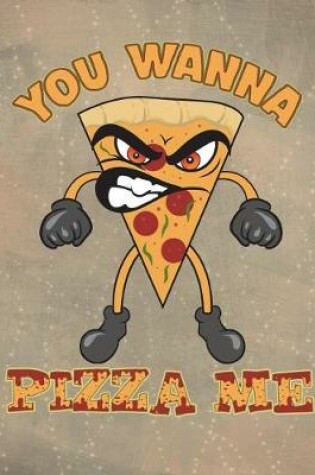 Cover of Funny You Wanna Pizza Me Notebook