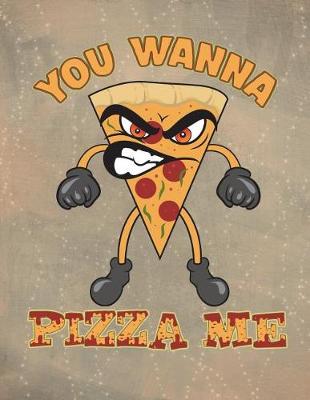 Book cover for Funny You Wanna Pizza Me Notebook