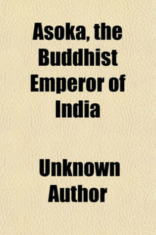 Cover of Asoka, the Buddhist Emperor of India (Volume 28)