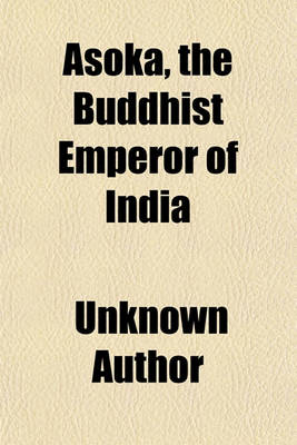 Book cover for Asoka, the Buddhist Emperor of India (Volume 28)