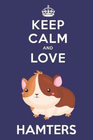 Cover of Keep Calm And Love Hamsters