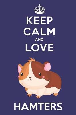 Book cover for Keep Calm And Love Hamsters