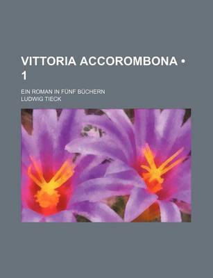 Book cover for Vittoria Accorombona (1); Ein Roman in Funf Buchern