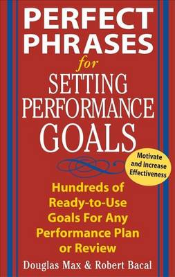 Book cover for Perfect Phrases for Setting Performance Goals: Hundreds of Ready-To-Use Goals for Any Performance Plan or Review