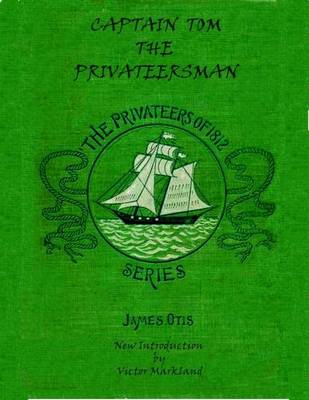 Book cover for Captain Tom, the Privateersman : The Privateers of 1812 Series