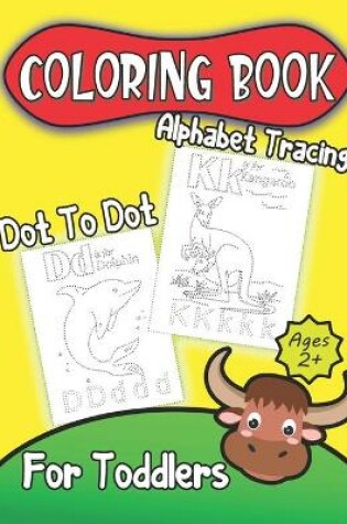 Cover of Alphabet Tracing Dot To Dot Coloring Book For Toddlers Ages 2+