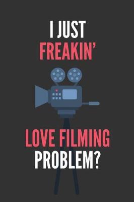 Book cover for I Just Freakin' Love Filming
