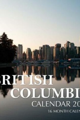 Cover of BRITISH COLUMBIA Calendar 2019