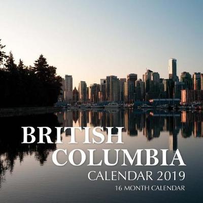 Book cover for BRITISH COLUMBIA Calendar 2019