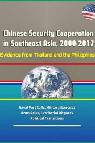 Cover of Chinese Security Cooperation in Southeast Asia, 2000-2017