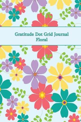 Book cover for Gratitude Dot Grid Journal Floral