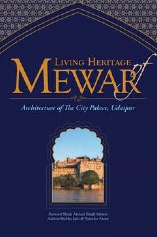 Cover of Living Heritage of Mewar: The Architecture of the City Palace, Udaipur