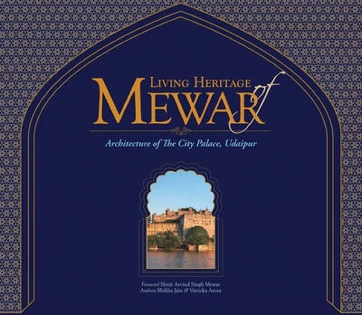 Cover of Living Heritage of Mewar: The Architecture of the City Palace, Udaipur