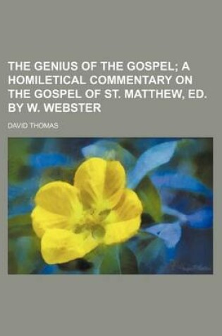 Cover of The Genius of the Gospel; A Homiletical Commentary on the Gospel of St. Matthew, Ed. by W. Webster