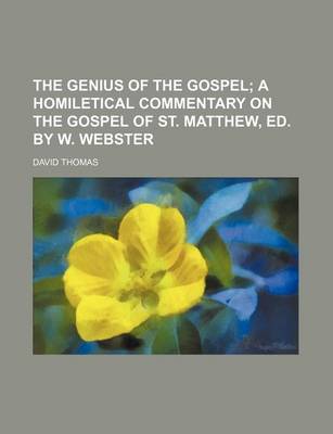 Book cover for The Genius of the Gospel; A Homiletical Commentary on the Gospel of St. Matthew, Ed. by W. Webster