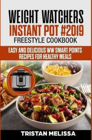 Cover of Weight Watchers Instant Pot #2019 Freestyle Cookbook