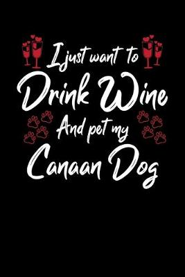 Book cover for I Just Want To Drink Wine And Pet My Canaan