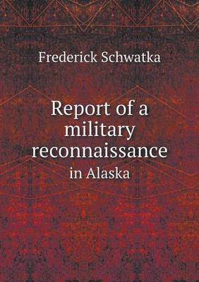 Book cover for Report of a military reconnaissance in Alaska