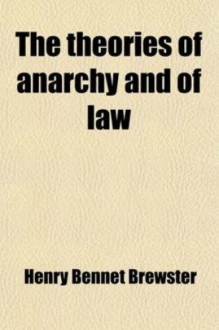 Cover of The Theories of Anarchy and of Law