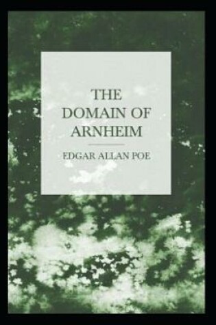 Cover of The Domain of Arnheim A classic illustrated Edition