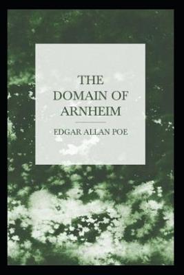 Book cover for The Domain of Arnheim A classic illustrated Edition