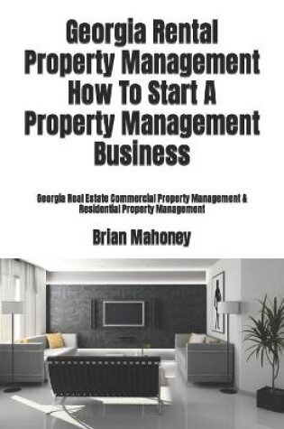 Cover of Georgia Rental Property Management How To Start A Property Management Business