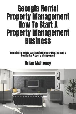 Book cover for Georgia Rental Property Management How To Start A Property Management Business