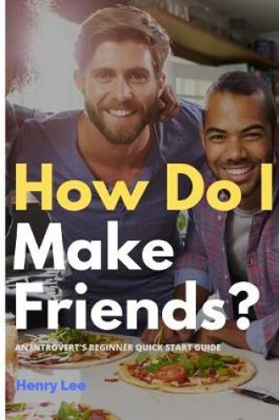 Cover of How Do I Make Friends?