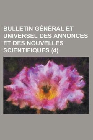 Cover of Bulletin General Et Universel Des Annonces Et Des Nouvelles Scientifiques (4)