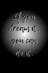 Book cover for If You Dream It, You Can Do It