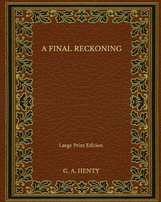 Book cover for A Final Reckoning - Large Print Edition