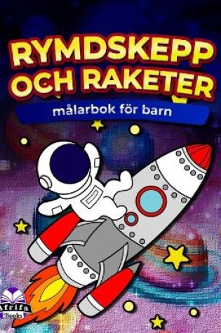 Cover of Rymdskepp och raketer målarbok för barn, 50 rymdfarkoster för barn att färglägga