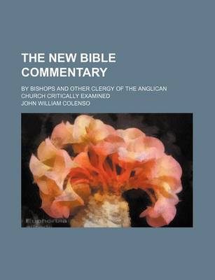 Book cover for The New Bible Commentary; By Bishops and Other Clergy of the Anglican Church Critically Examined