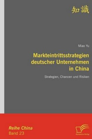 Cover of Markteintrittsstrategien deutscher Unternehmen in China