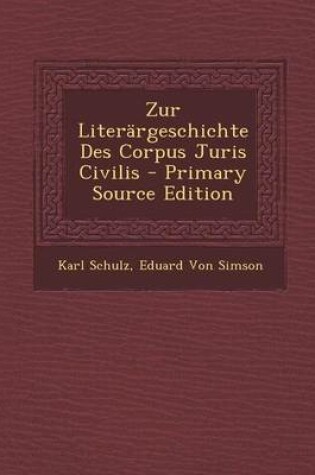 Cover of Zur Literargeschichte Des Corpus Juris Civilis